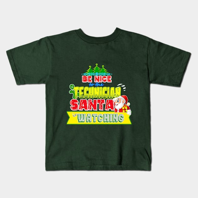 Be nice to the Technician Santa is watching gift idea Kids T-Shirt by werdanepo